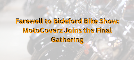 Farewell to Bideford Bike Show: MotoCoverz Joins the Final Gathering.